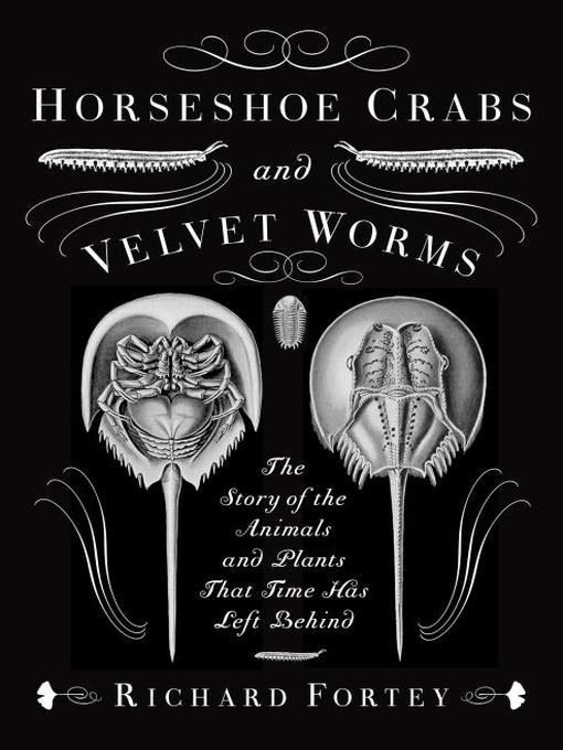 Title details for Horseshoe Crabs and Velvet Worms by Richard Fortey - Available